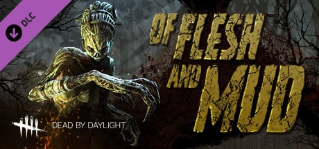 Dead by Daylight : Of Flesh and Mud Chapter