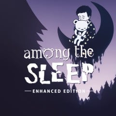 Among the Sleep : Enhanced Edition