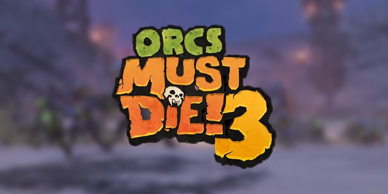 Orcs Must Die! 3