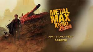 Metal Max Xeno : Reborn
