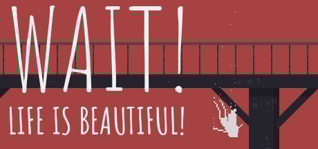 Image de Wait! Life is beautiful!
