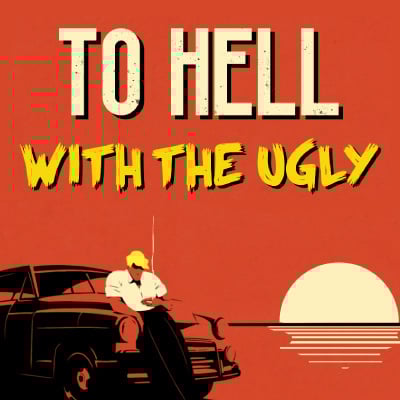 Image de TO HELL WITH THE UGLY