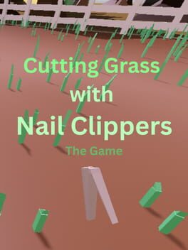 Jaquette de Cutting Grass With Nail Clippers the Game