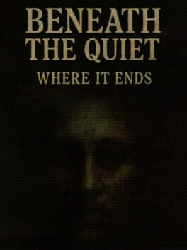 Image de Beneath the Quiet: Where It Ends