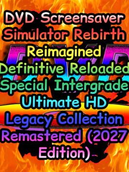 Image de DVD Screensaver Simulator Rebirth Reimagined Definitive Reloaded Special Intergrade Ultimate HD Legacy Collection Remastered (2027 Edition)