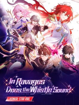 Image de Honkai: Star Rail - In Ravages Does the Whistle Sound
