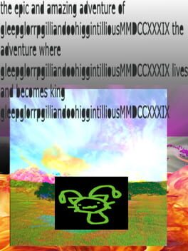 Image de The Epic and Amazing Adventure of GleepglorrpgilliandoohiggintilliousMMDCCXXXIX the Adventure Where GleepglorrpgilliandoohiggintilliousMMDCCXXXIX Lives and Becomes King GleepglorrpgilliandoohiggintilliousMMDCCXXXIX