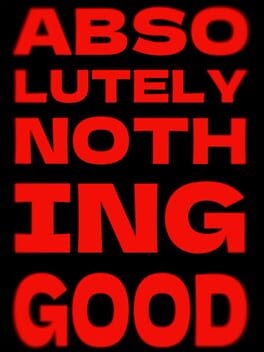Jaquette de Absolutely Nothing Good