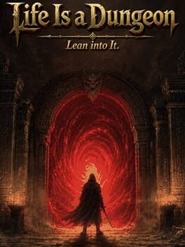 Image de Life Is a Dungeon: Lean Into It.