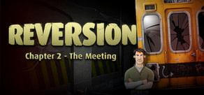 Image de Reversion - The Meeting (2nd Chapter)