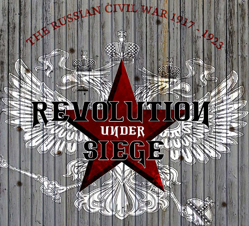 Image de Revolution Under Siege : Russian Civil War 1917-1923